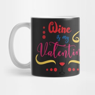 Wine is My Valentine Mug